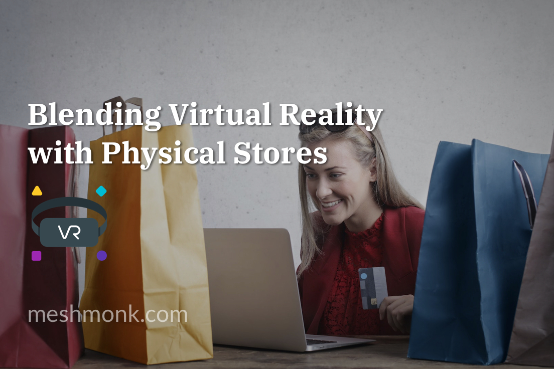 Blending Virtual Reality with Physical Stores